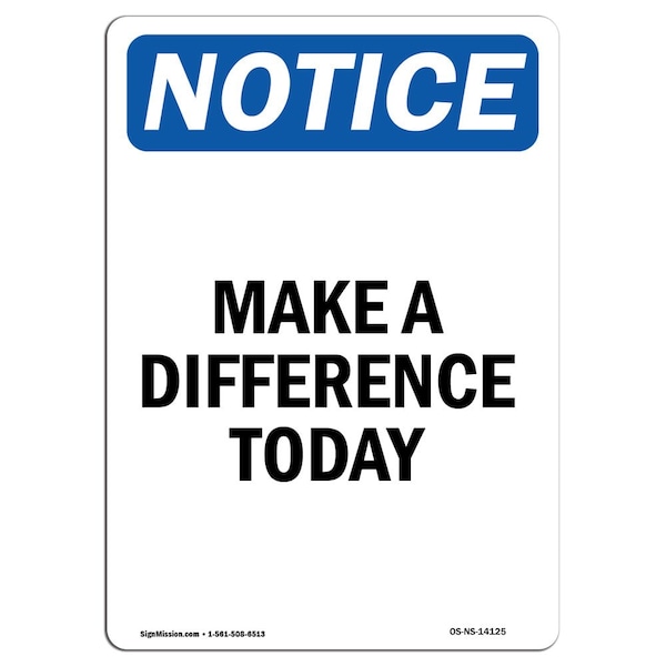 OSHA Notice Sign, Make A Difference Today, 10in X 7in Aluminum, 7" W, 10" L, Portrait